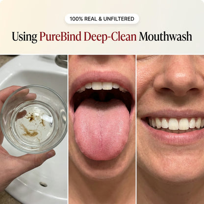 Using PureBind Deep-Clean Mouthwash - real unfiltered results