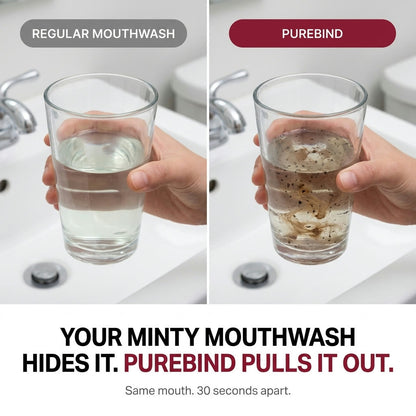 Regular mouthwash vs PureBind - your minty mouthwash hides it, PureBind pulls it out